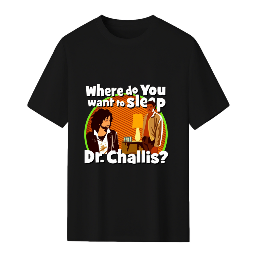 Where Do You Want to Sleep Dr Challis Graphic T-Shirt