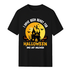 I Have Been Ready for Halloween Since Last Halloween Graphic T-Shirt