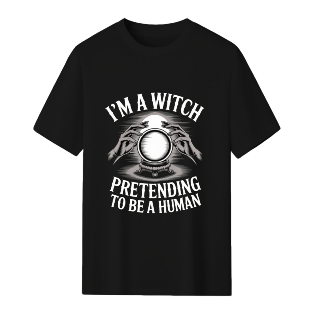 I'm a Witch Pretending to Be Human Graphic T-Shirt