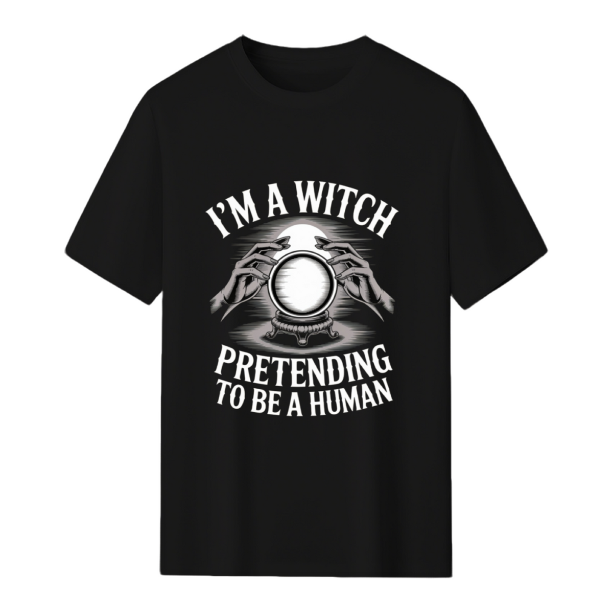 I'm a Witch Pretending to Be Human Graphic T-Shirt
