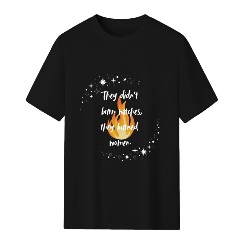 They Burned Women Graphic T-Shirt