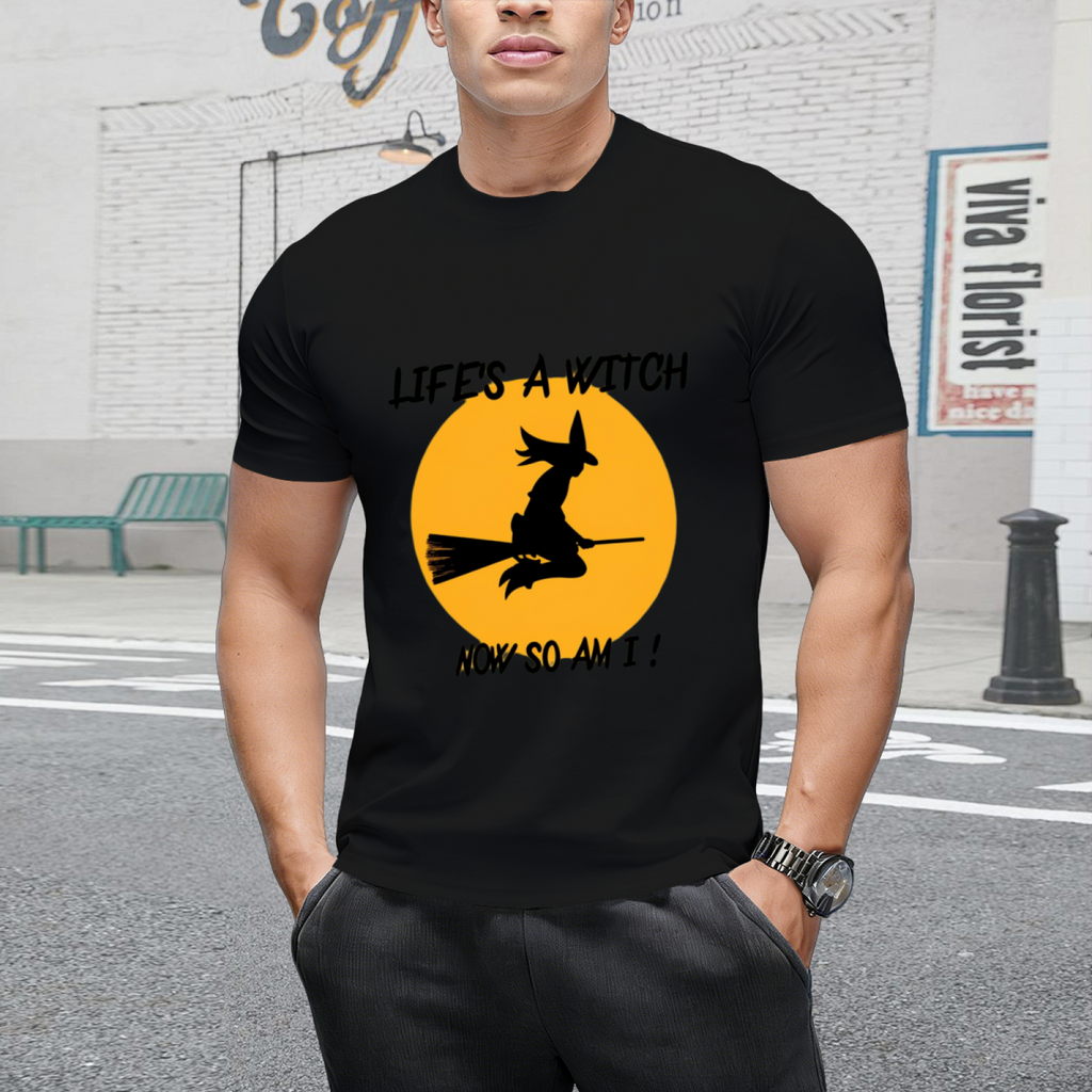 Life's a Witch,now So Am I ! Graphic T-Shirt