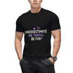 Underestimate Me That'll Be Fun Graphic T-Shirt