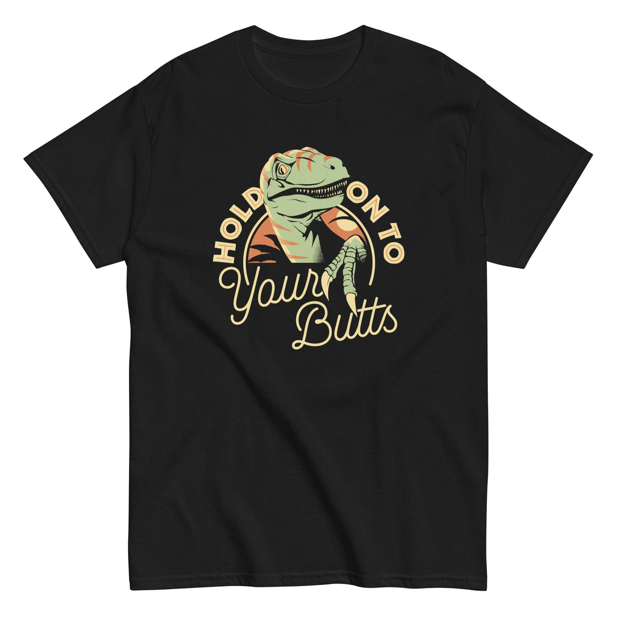 Hold On To Your Butts Men's Classic Tee