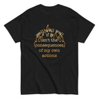The Consequences Of My Own Actions Men's Classic Tee
