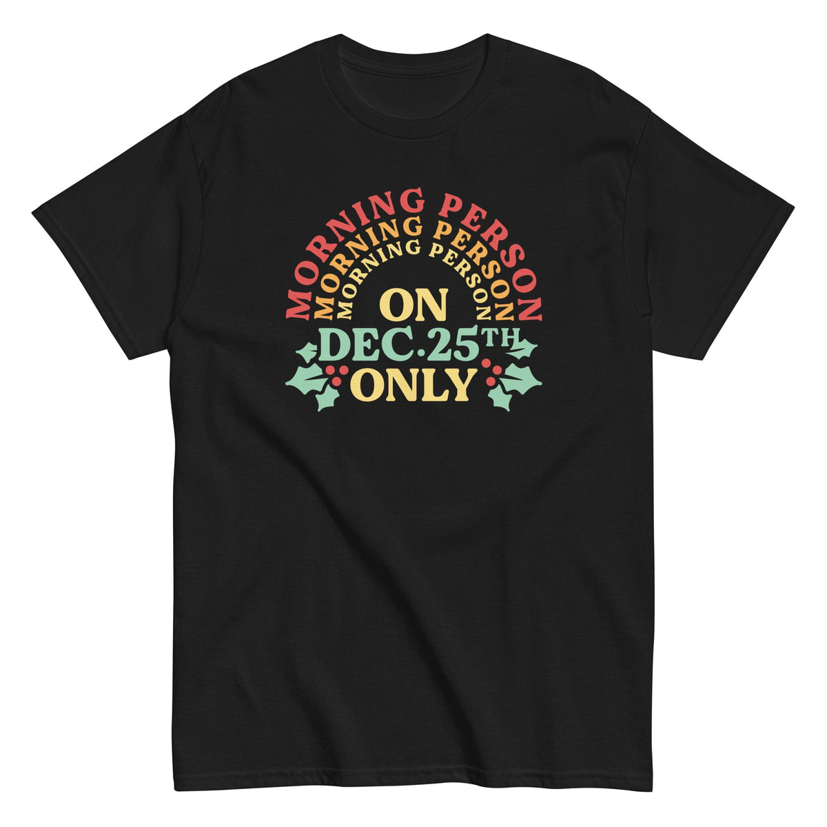 Morning Person On Dec 25th Only Men's Classic Tee