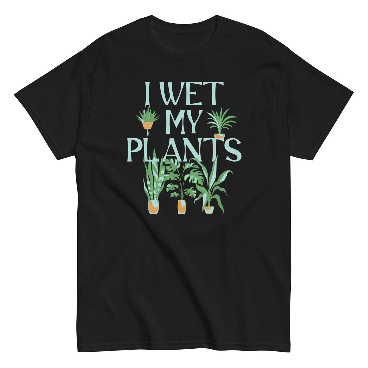 I Wet My Plants Men's Classic Tee