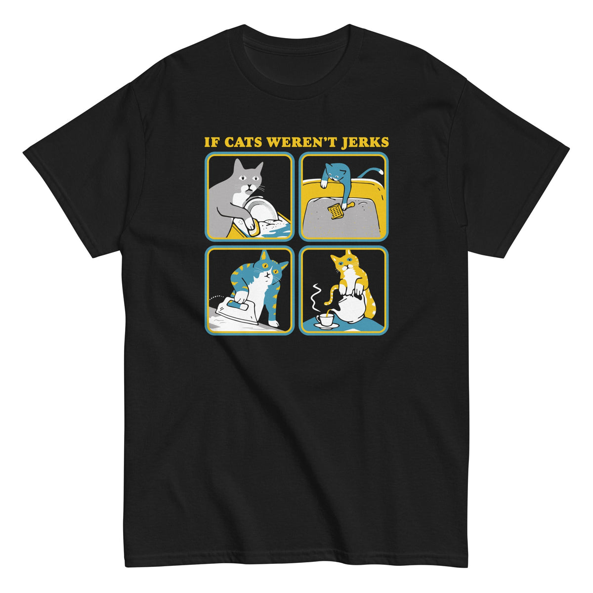 If Cats Weren't Jerks Men's Classic Tee