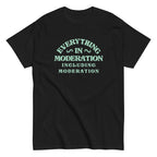 Everything In Moderation Including Moderation Men's Classic Tee