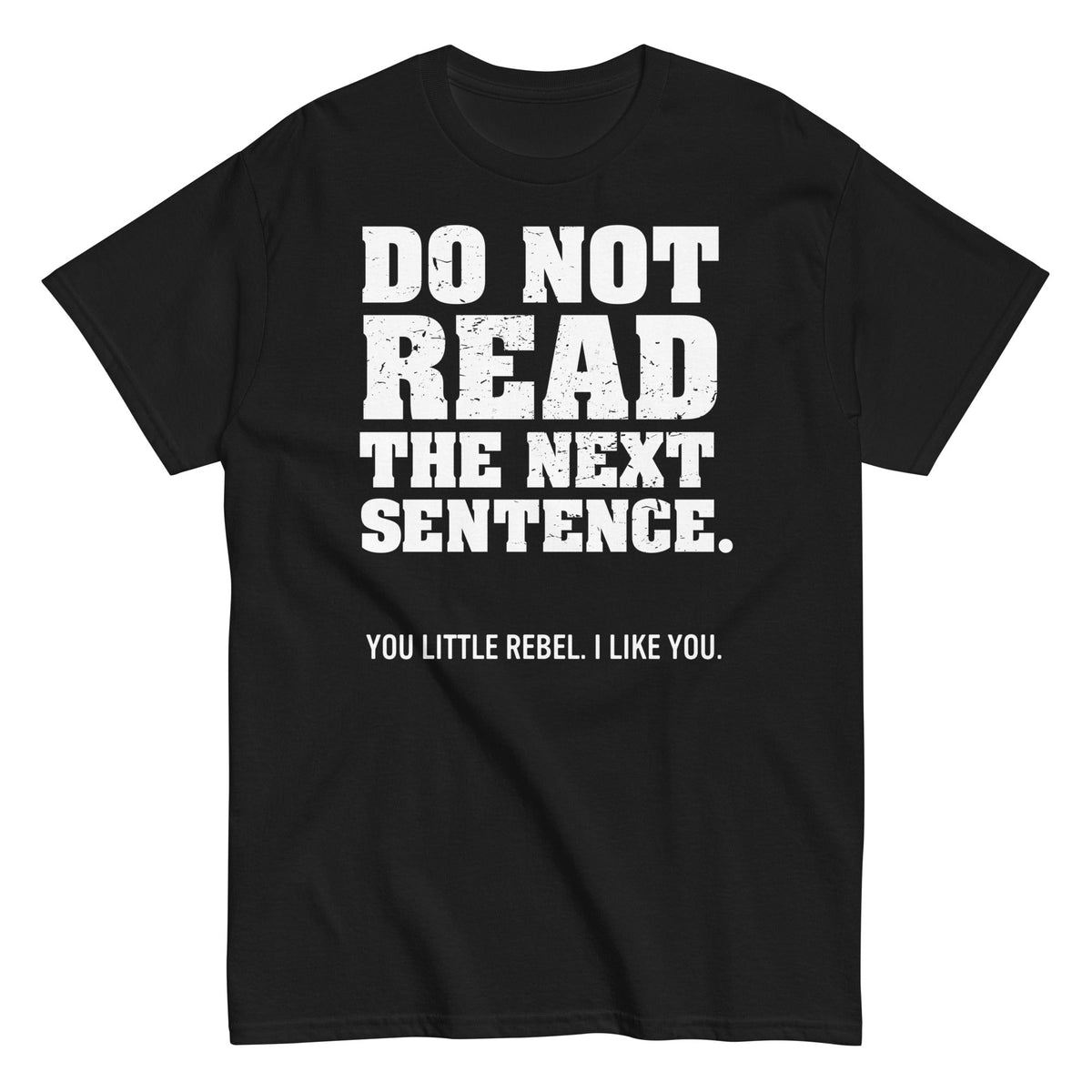 Do Not Read The Next Sentence. Men's Classic Tee