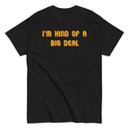 I'm Kind of a Big Deal Men's Classic Tee