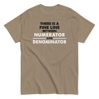 There Is A Fine Line Between Numerator And Denominator Men's Classic Tee