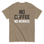 No Coffee No Workee Men's Classic Tee
