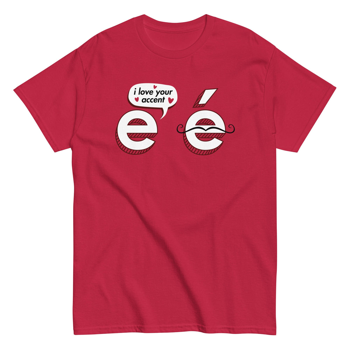I Love Your Accent Men's Classic Tee
