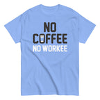 No Coffee No Workee Men's Classic Tee