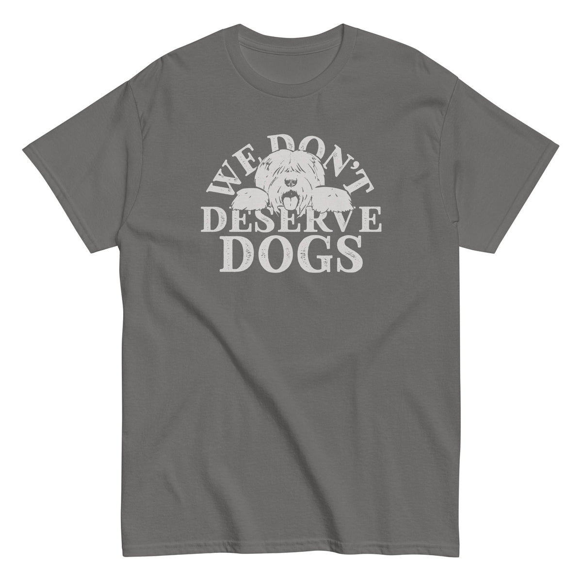 We Don't Deserve Dogs Men's Classic Tee