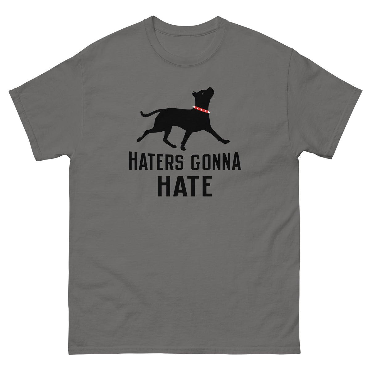 Haters Gonna Hate Pit Men's Classic Tee