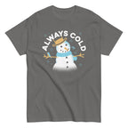 Always Cold Men's Classic Tee
