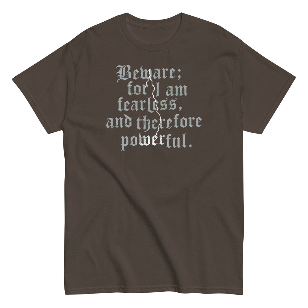 Beware; For I Am Fearless. And Therefore Powerful Men's Classic Tee
