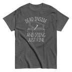 Dead Inside And Doing Fine Men's Classic Tee