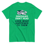 Dinosaurs Didn't Read Men's Classic Tee