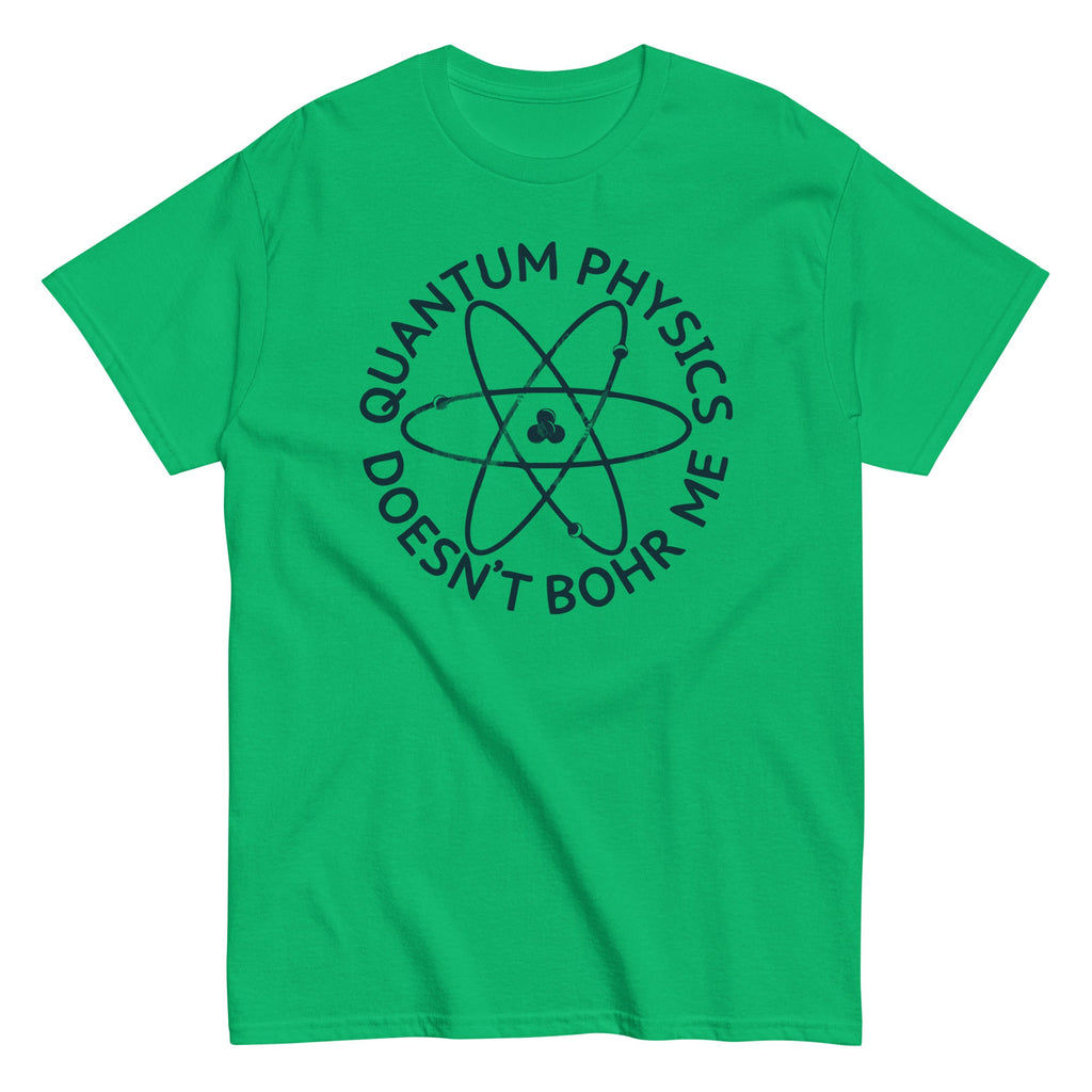 Quantum Physics Doesn't Bohr Me Men's Classic Tee