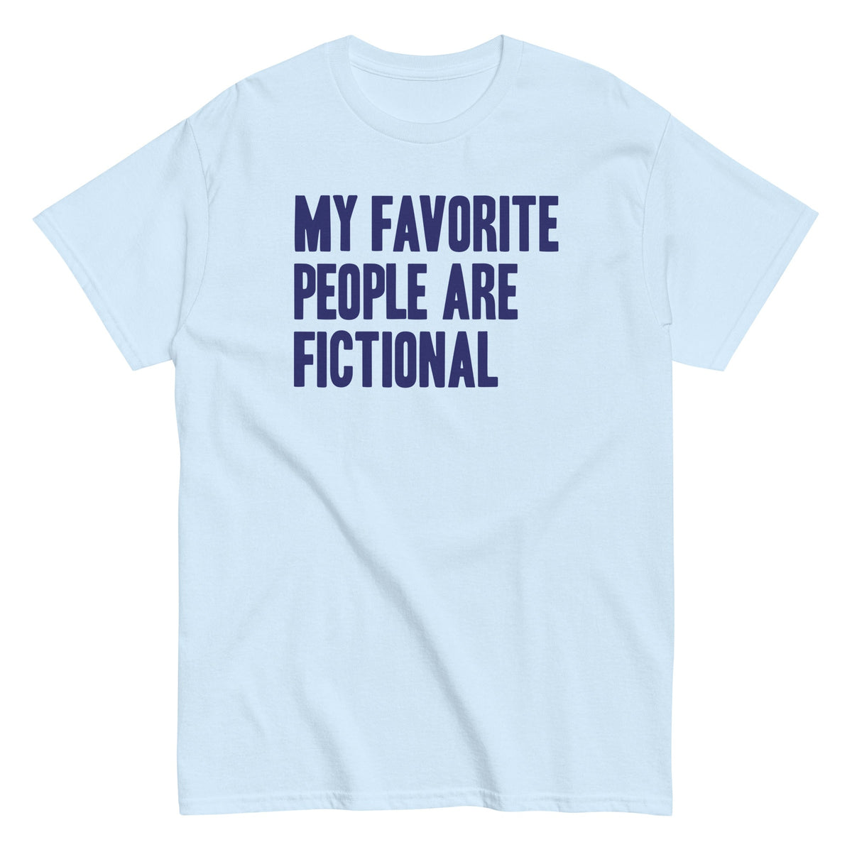 My Favorite People Are Fictional Men's Classic Tee