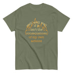 The Consequences Of My Own Actions Men's Classic Tee