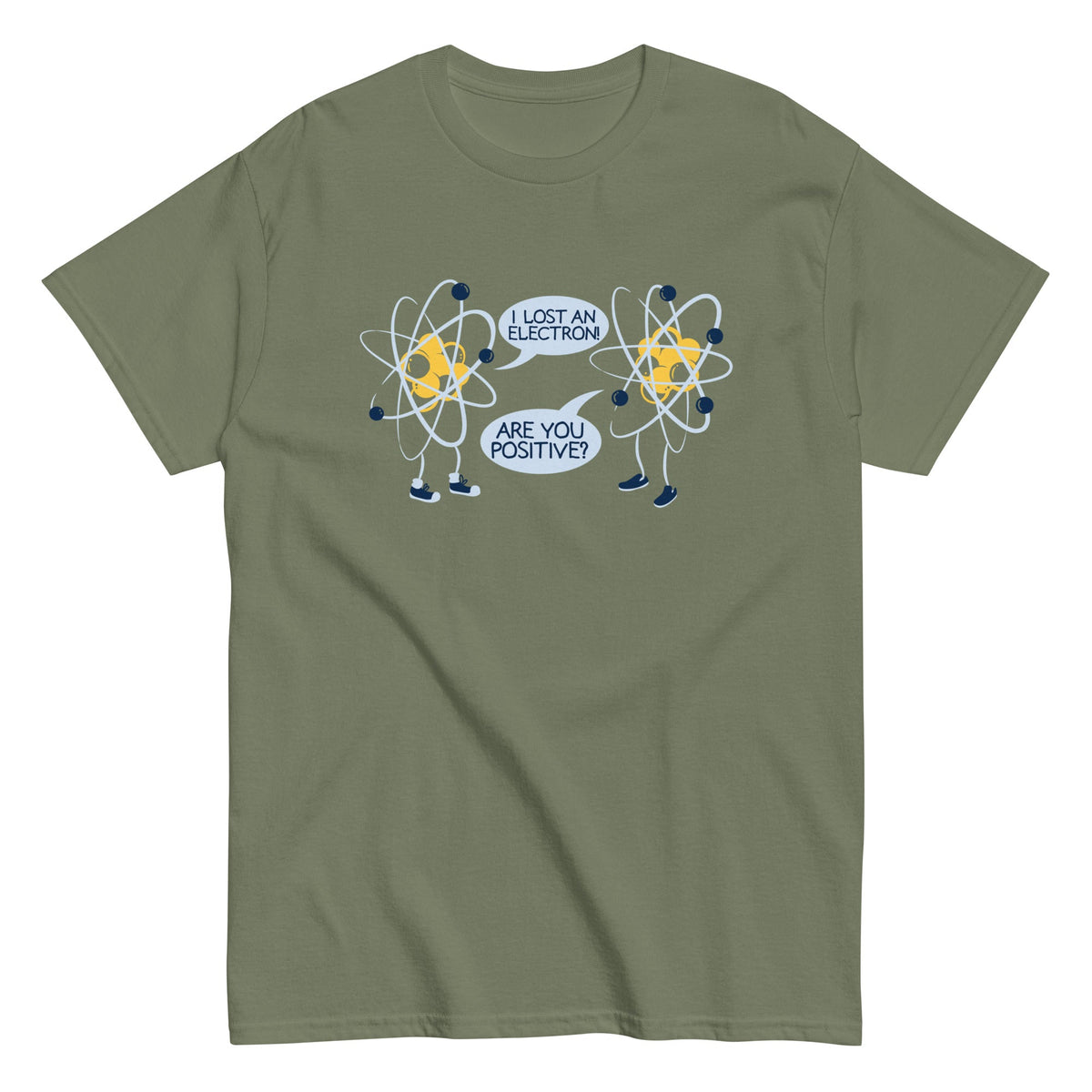 I Lost An Electron. Are You Positive? Men's Classic Tee