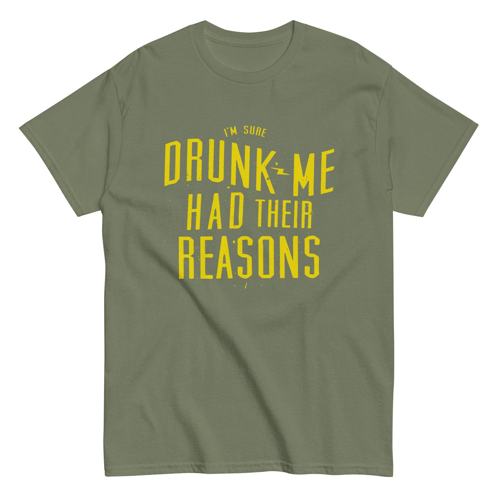 Drunk Me Had Their Reasons Men's Classic Tee
