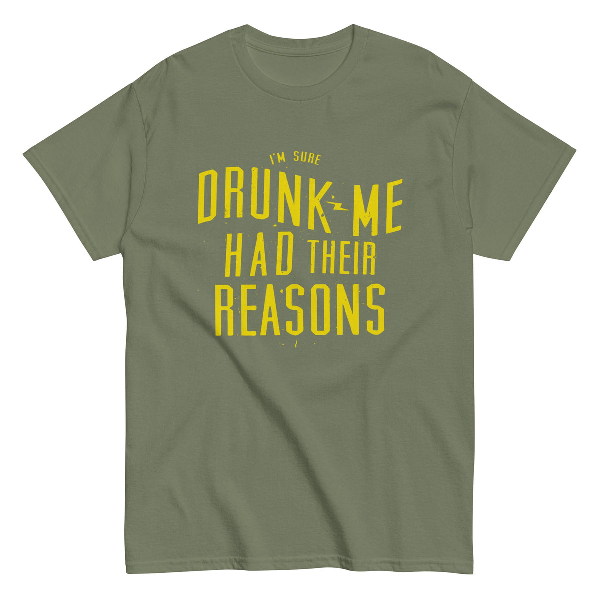 Drunk Me Had Their Reasons Men's Classic Tee
