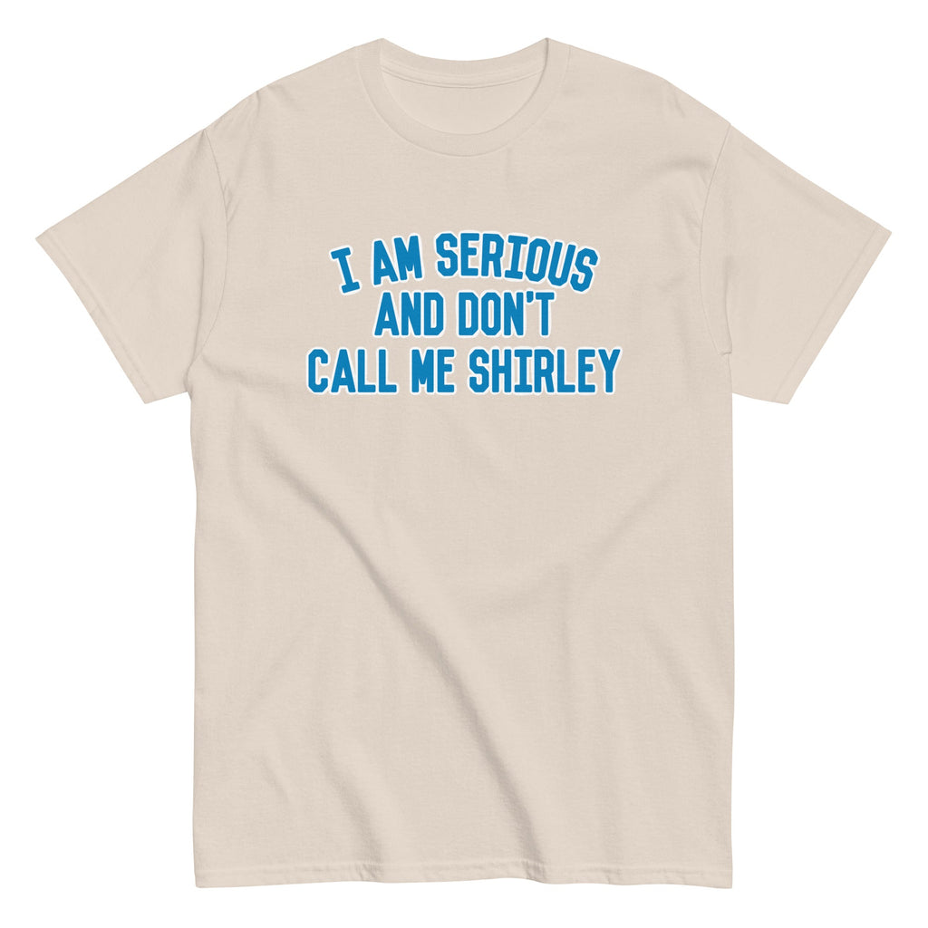 I Am Serious. And Don't Call Me Shirley Men's Classic Tee