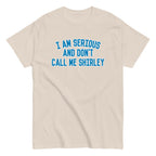 I Am Serious. And Don't Call Me Shirley Men's Classic Tee