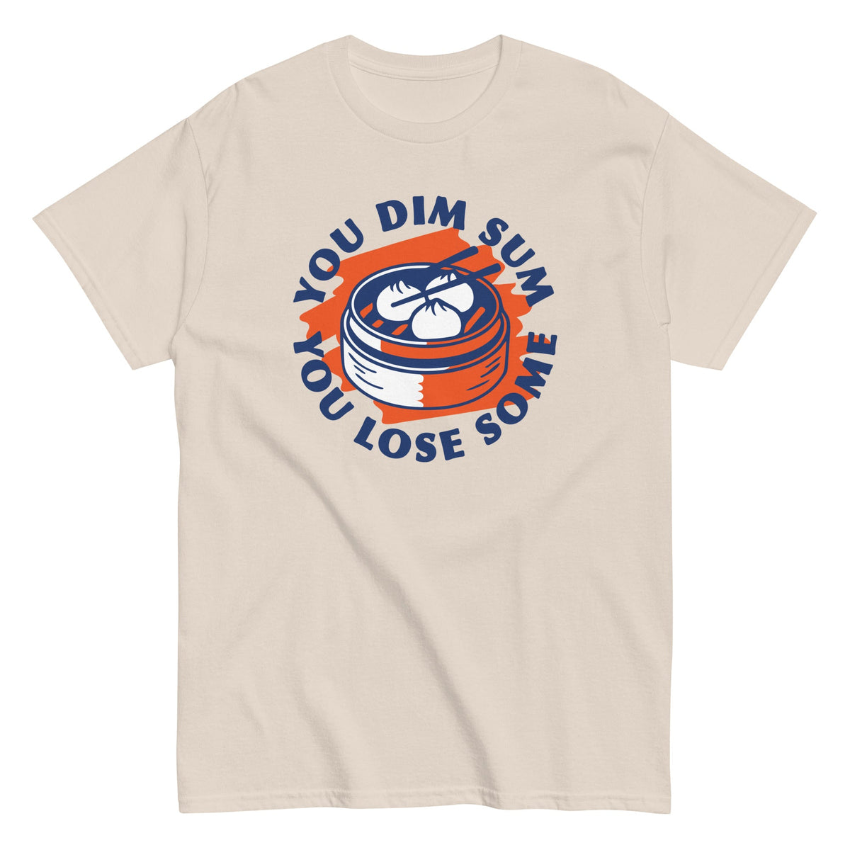 You Dim Sum You Lose Some Men's Classic Tee