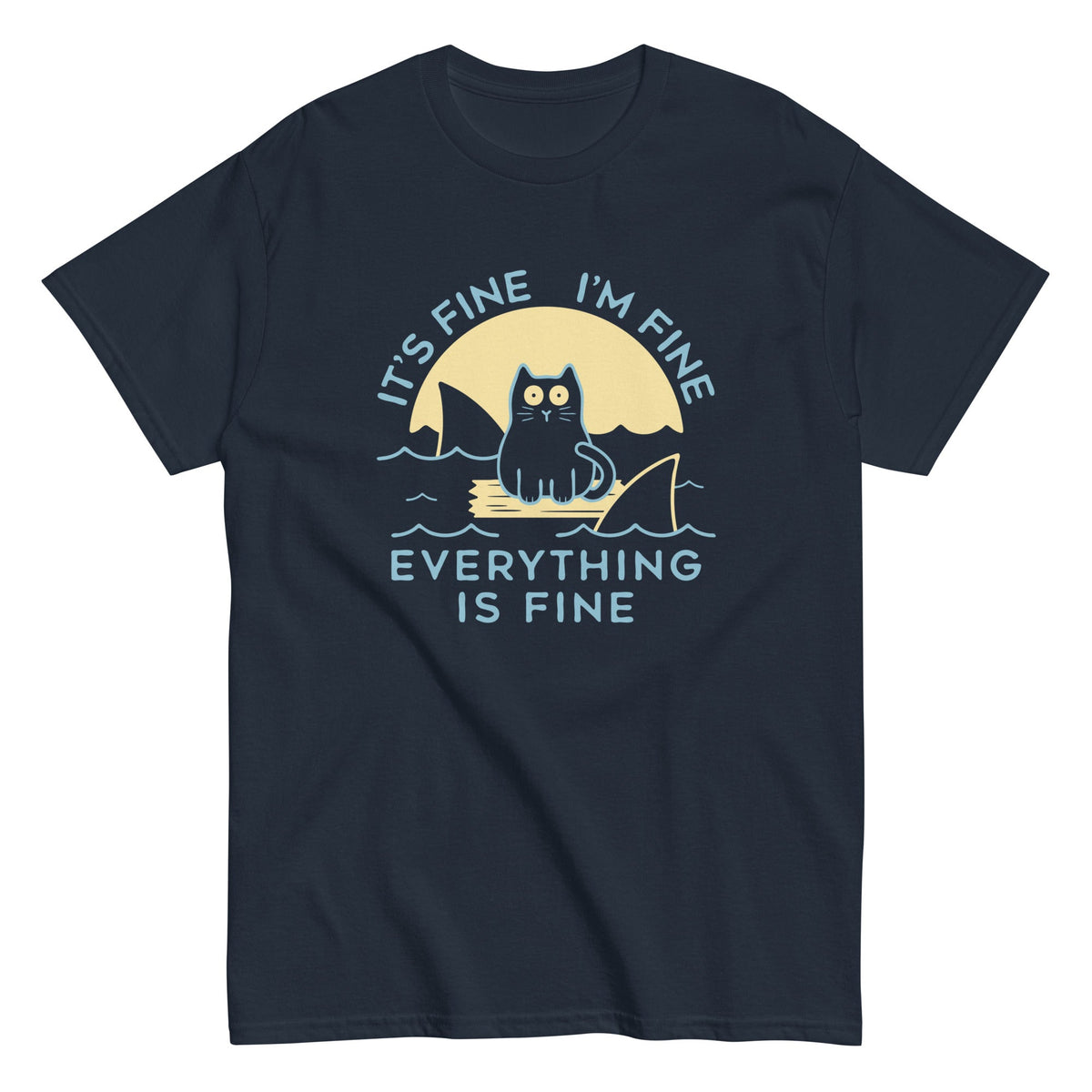 It's Fine I'm Fine Everything Is Fine Men's Classic Tee