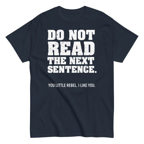 Do Not Read The Next Sentence. Men's Classic Tee