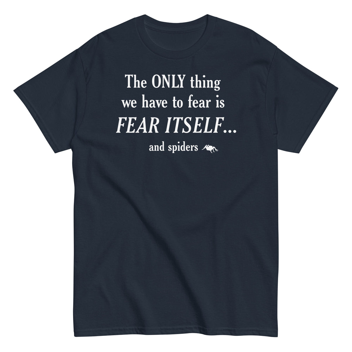 The Only Thing We Have To Fear Men's Classic Tee