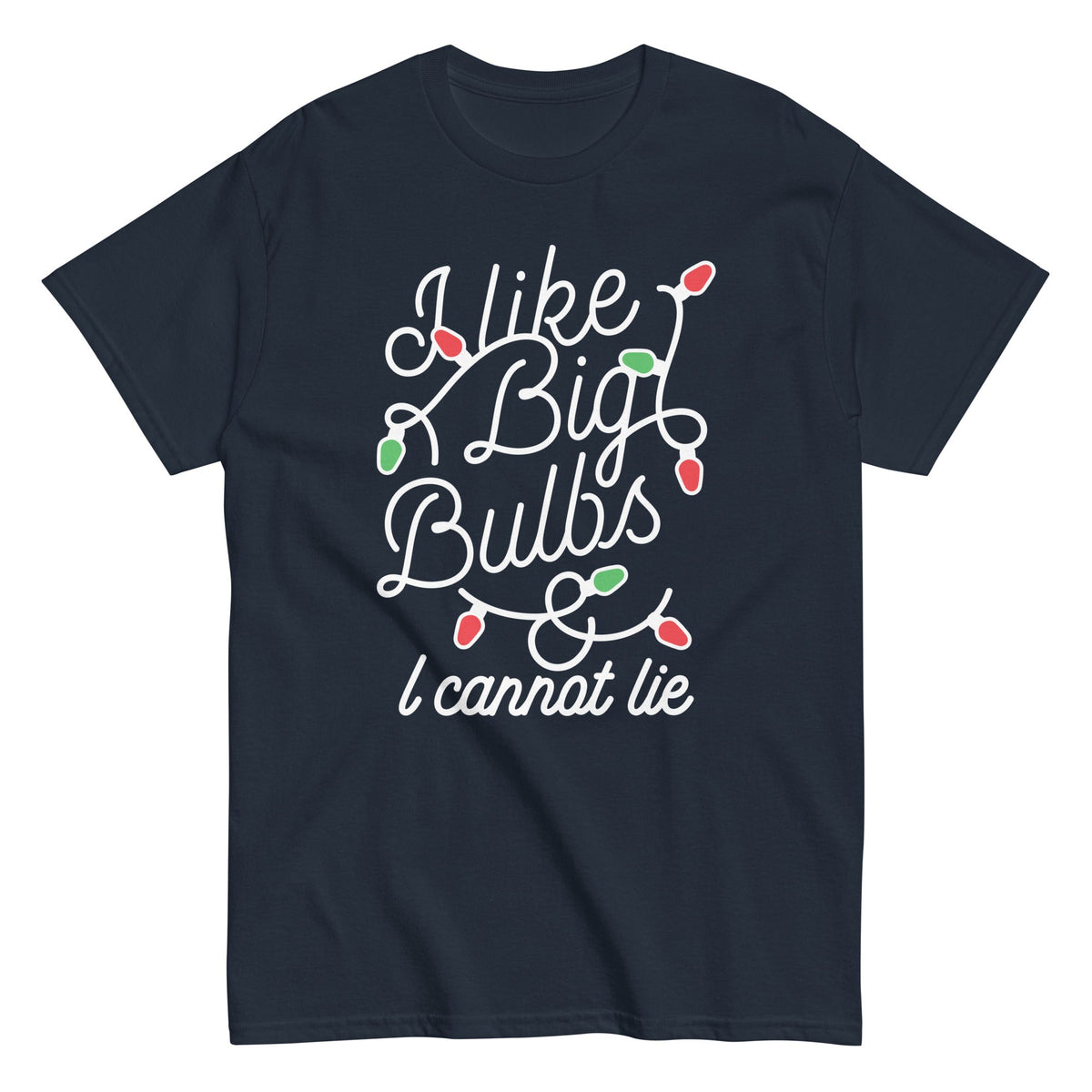 I Like Big Bulbs & I Cannot Lie Men's Classic Tee