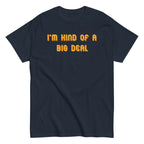 I'm Kind of a Big Deal Men's Classic Tee