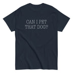 Can I Pet That Dog? Men's Classic Tee
