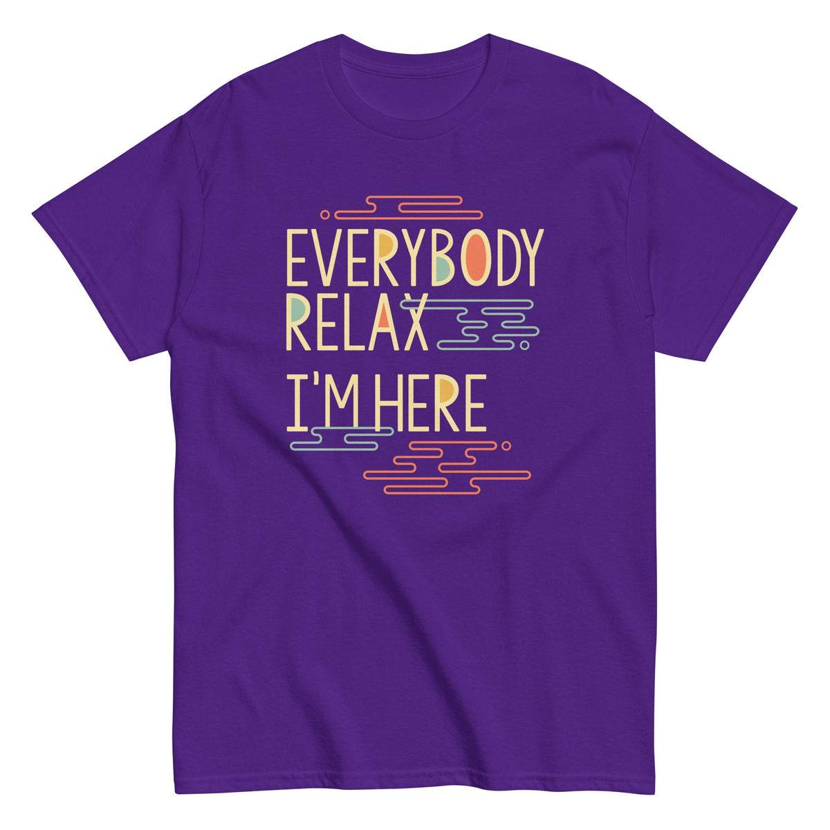Everybody Relax I'm Here Men's Classic Tee