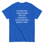 Trying Very Hard Not To Connect Men's Classic Tee