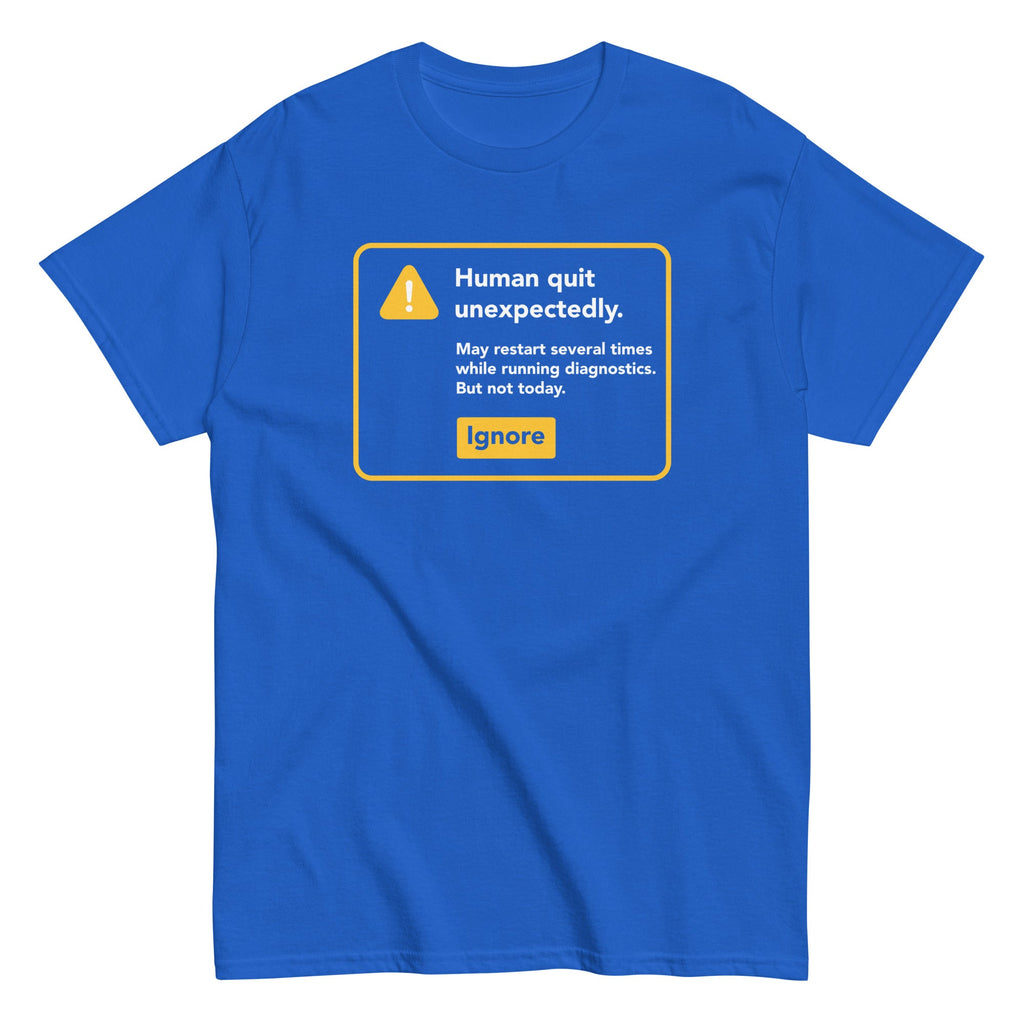 Human Quit Unexpectedly Men's Classic Tee