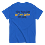 Triple Negatives Don't Not Bother Me None Men's Classic Tee