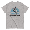 What In Taunation Men's Classic Tee