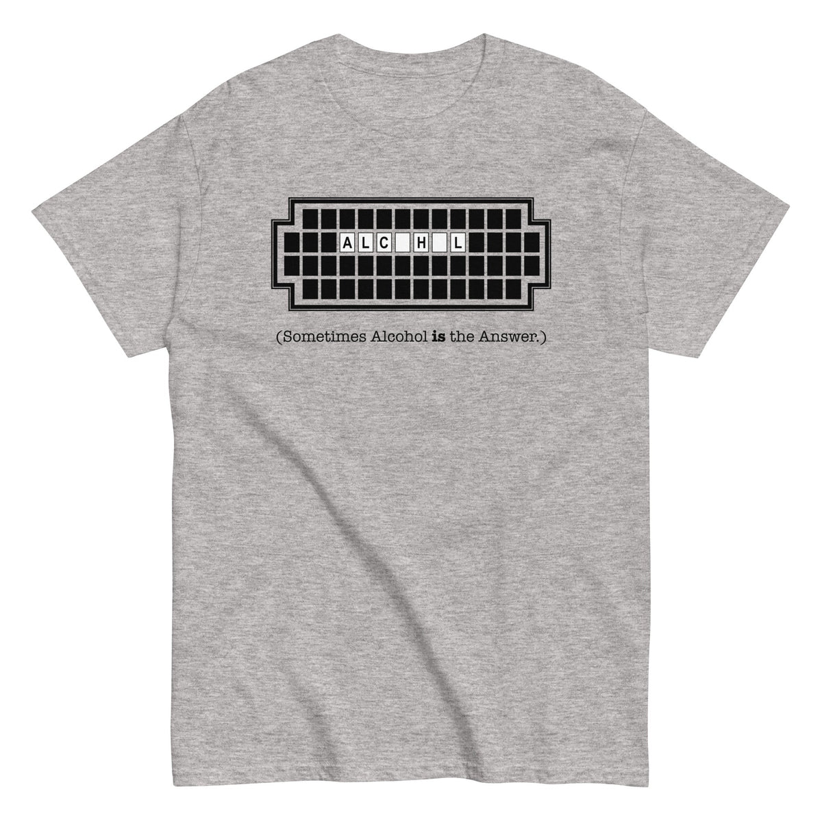 Alcohol Is The Answer Men's Classic Tee