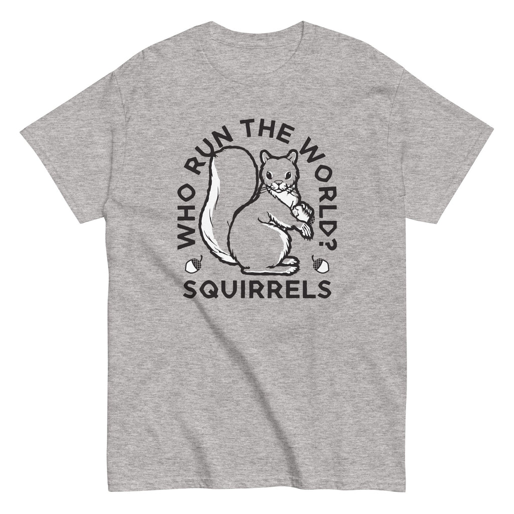 Who Run The World? Squirrels Men's Classic Tee
