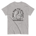 Who Run The World? Squirrels Men's Classic Tee