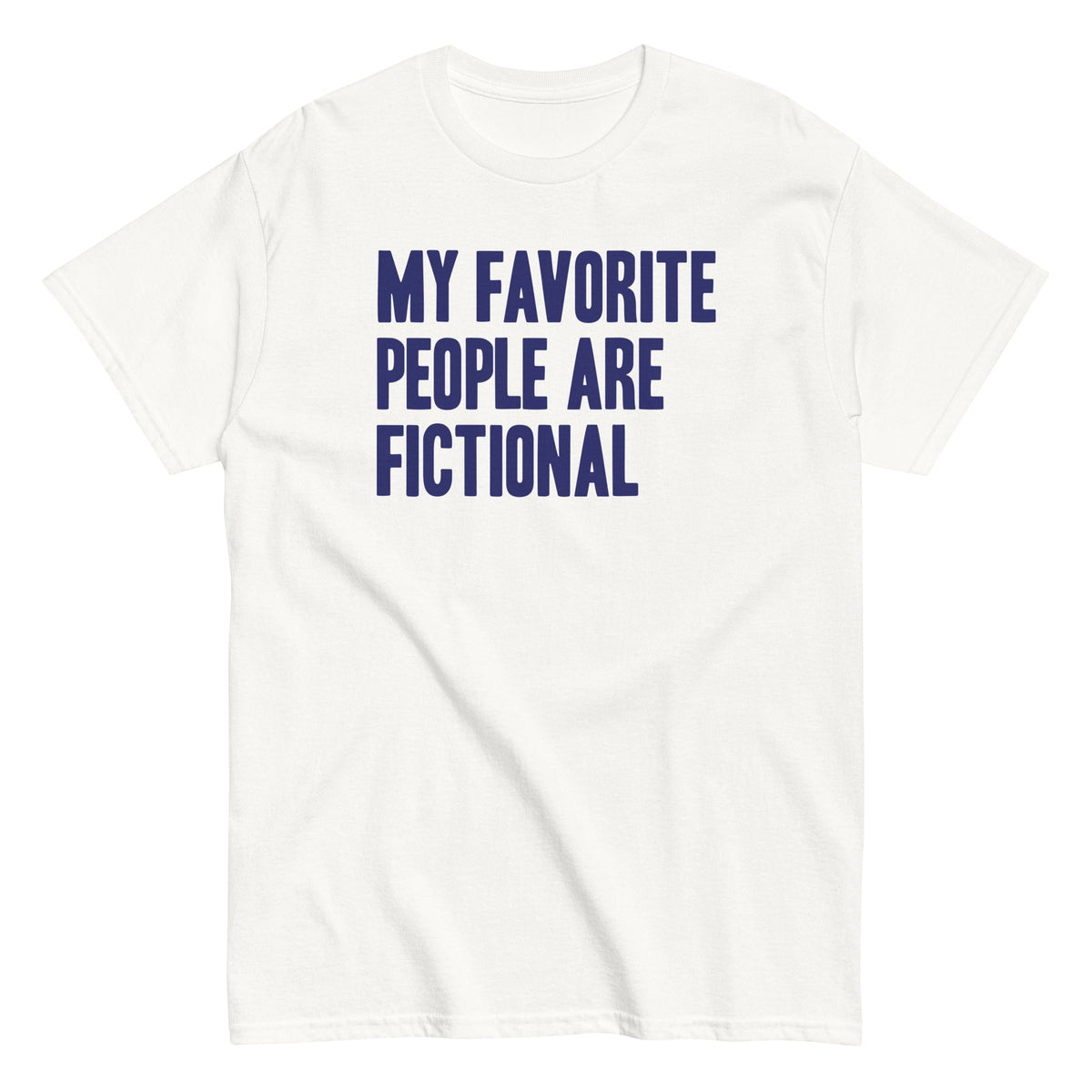 My Favorite People Are Fictional Men's Classic Tee