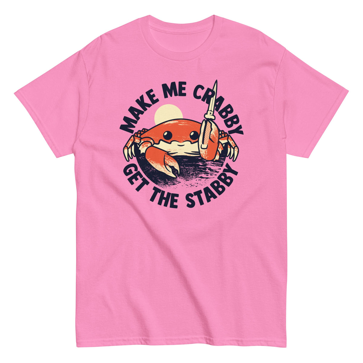 Make Me Crabby Get The Stabby Men's Classic Tee